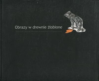OBRAZY W DREWNIE ŻŁOBIONE. TWÓRCZOŚĆ ALFREDA WIERUSZA-KOWALSKIEGO W DRZEWORYTACH. ZBIORY MUZEUM OKRĘGOWEGO W SUWAŁKACH
